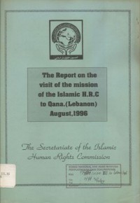 The report on the visit of the mission of the Islamic Human Rights Commission to Qana (Lebanon) August, 1996