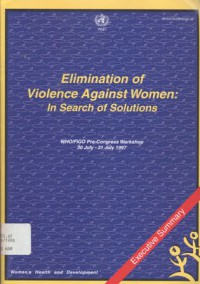 Elimination of violence against women: in search of solutions: WHO/FIGO Pre-Congress Workshop, 30 July-31 July 1997: Executive summary