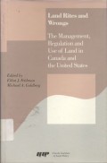 Land rites and wrongs: the management, regulations and use of land in Canada and the United States