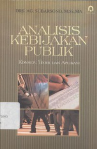 Analisis Kebijakan Publik : Konsep, Teori dan Aplikasi