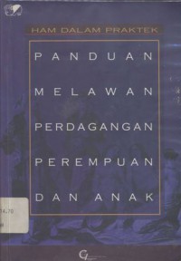 HAM dalam praktek: Panduan melawan perdagangan perempuan dan anak yang diperdagangkan