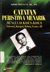 Catatan peristiwa menarik: mengulas kasus-kasus subversi, korupsi, kolusi, ecstasy dll.