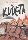 Kudeta: teori dan praktek penggulingan kekuasaan