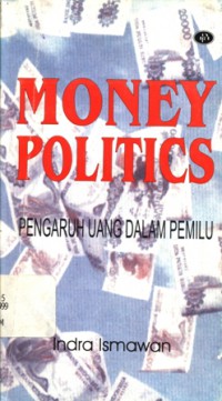 Money politics: pengaruh uang dalam Pemilu