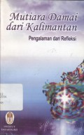 Mutiara damai dari Kalimantan: Pengalaman dan refleksi - (5028)