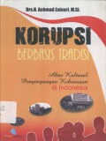 Korupsi Berbasis Tradisi: Akar Kultural Penyimpangan Kekuasaan di Indonesia