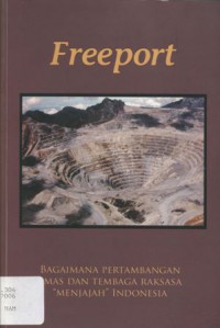 Freeport: Bagaimana Pertambangan Emas dan Tembaga Raksana 