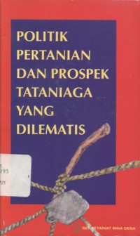 Politik Pertanian dan Prospek Tataniaga yang Dilematis