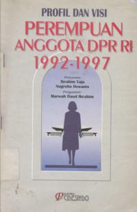 Profil dan visi perempuan anggota DPR RI 1992-1997