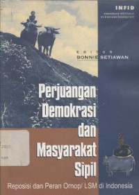 Perjuangan demokrasi dan masyarakat sipil : reposisi dan peran Ornop/LSM di Indonesia