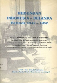 Hubungan Indonesia - Belanda periode 1945 - 1950: berisi petikan, tanggapan & komentar terhadap buku 