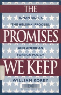 The Pomise We Keep: Human Rights, The Helsinki Process, and American Foreign Policy