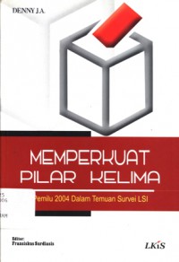 Memperkuat Pilar Kelima: Pemilu 2004 dalam Temuan Survei LSI