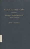 Natural Relations: Ecology, Animal Rights and Social Justice