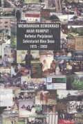 Membangun Demokrasi Akar Rumput : Refleksi Perjalanan Sekretariat Bina Desa 1975-2003