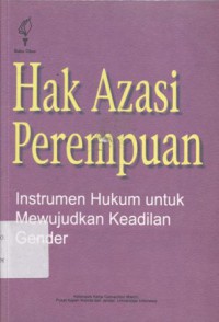 Hak azasi perempuan: Instrumen hukum untuk mewujudkan keadilan gender - (5328)