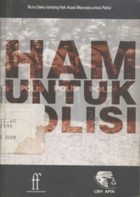 HAM Untuk Polisi : Buku Saku tentang Hak Asasi Manusia untuk Polisi