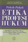 Pokok-pokok etika profesi hukum; bagi mahasiswa dan subyek hukum Etika Profesi Hukum: Hakim, Penasehat Hukum, Notaris, Jaksa, Polisi - (6071)