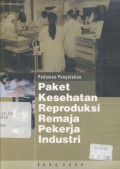 Pedoman Penyuluhan: Paket Kesehatan Reproduksi Remaja Pekerja Industri