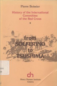 From Soverino to Tsushima; history of the International Committee of the Red Cross