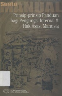 Suatu Manual: Prinsip-Prinsip Panduan bagi Pengungsi Internal & Hak Asasi Manusia