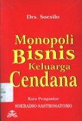 Monopoli: bisnis kroni dan KKN keluarga cendana: asal-usul-kiprah akhir kejatuhannya