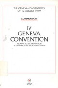 Commentary: IV: Geneva Convention: relative to the protection of civilian persons in time of war