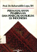 Permasalahan pembinaan dan penegakan hukum di Indonesia