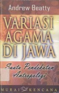 Variasi agama di Jawa: suatu pendekatan antropologi