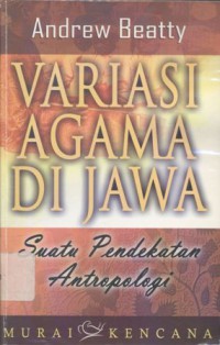 Variasi agama di Jawa: suatu pendekatan antropologi