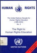 The United Nations Decade for Human Rights Education (1995-2004) No. 3 : The Right to Human Rights Education