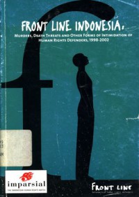 Front Line Indonesia: Murders, Death Threats and Other Forms of Intimidation of Human Rights Defenders, 1998-2002