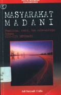 Masyarakat madani: pemikiran, teori, dan relevansinya dengan cita-cita reformasi