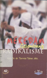 Meredam gelombang radikalisme : hasil konferensi para ulama dan tokoh agama se-Asia Tenggara pertengahan Oktober 2003. Prakarsa Lembaga Dakwah NU (LDNU) dan Majelis tabligh dan Dakwah Khusus (MTDK) PP Muhammadiyah