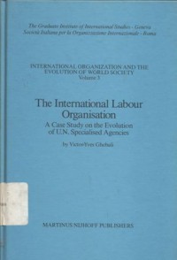 The International Labour Organization: a case study on the evolution of U.N. specialized agencies