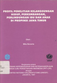 Profil Penelitian Kelangsungan Hidup, Perkembangan, Perlindungan Ibu dan Anak di Propinsi Jawa Timur