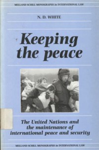 Keeping the peace: the United Nations and the maintenance of international peace and security