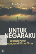 Untuk negaraku: sebuah potret perjuangan di Timor-Timur