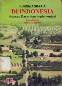 Hukum Agrari di Indonesia : Konsep Dasar dan Implementasi