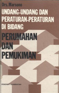 Undang-undang dan Peraturan-peraturan di Bidang Perumahan dan Pemukiman