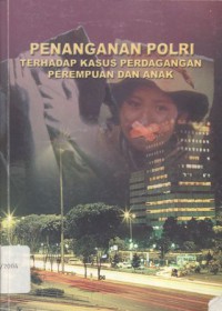 Penanganan POLRI Terhadap Kasus Perdagangan Perempuan dan Anak - (5614)