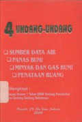 4 Undang-Undang: Sumber Daya Air, Panas Bumi, Minyak dan Gas Bumi, Penataan Ruang dilengkapi: Perppu No. 1 Tahun 2004 tentang Perubahan Atas Undang-Undang tentang Kehutanan