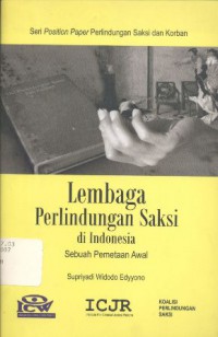 Lembaga Perlindungan Saksi di Indonesia : Sebuah Pemetaan Awal