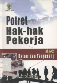 Potret Hak-hak Pekerja di kota Batam dan Tangerang - (5819)
