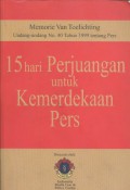 15 Hari Perjuangan Untuk Kemerdekaan Pers : Memorie Van Toelichting, Undang-undang No. 40 Tahun 1999 tentang PERS - (6205)