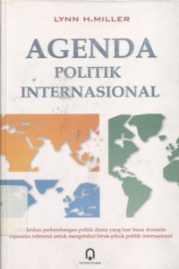 Agenda politik internasional: Melukiskan perkembangan politik dunia yang luar biasa dramatis, Dijadikan referensi untuk mengetahui hiruk-pikuk politik internasional - (5221)