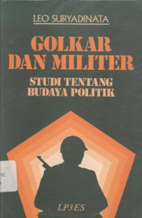 GOLKAR dan Militer : Studi Tentang Budaya Politik