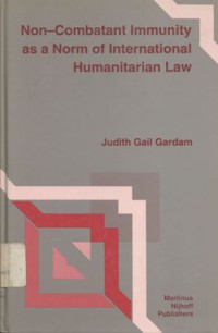 Non-combatant immunity as a norm of international humanitarian law