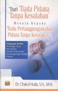 Dari Tiada Pidana Tanpa Kesalahan Menuju Kepada Tiada PertanggungJawaban Pidana Tanpa Kesalahan: (5202)