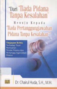 Dari Tiada Pidana Tanpa Kesalahan Menuju Kepada Tiada PertanggungJawaban Pidana Tanpa Kesalahan: (5202)